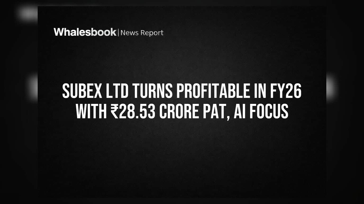 Subex Ltd: प्रॉफिटमध्ये जबरदस्त कमबॅक! FY26 मध्ये ₹28.53 कोटींचा नफा, AI वर लक्ष केंद्रित