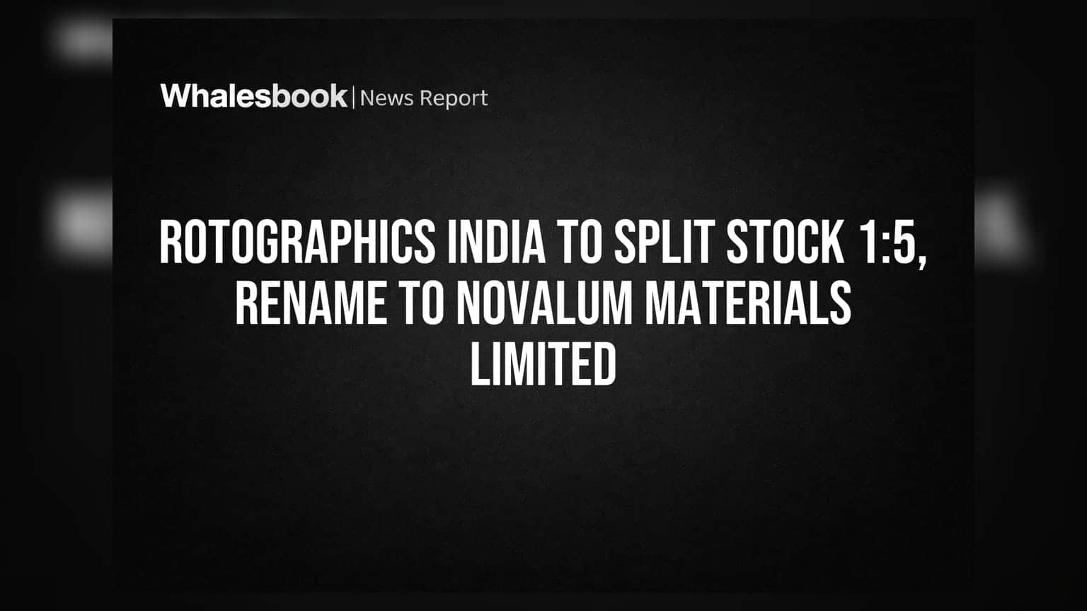 Rotographics India: பங்குகளைப் பிரிக்கிறது, பெயர் மாற்றம் - NOVALUM MATERIALS LIMITED ஆகிறது!