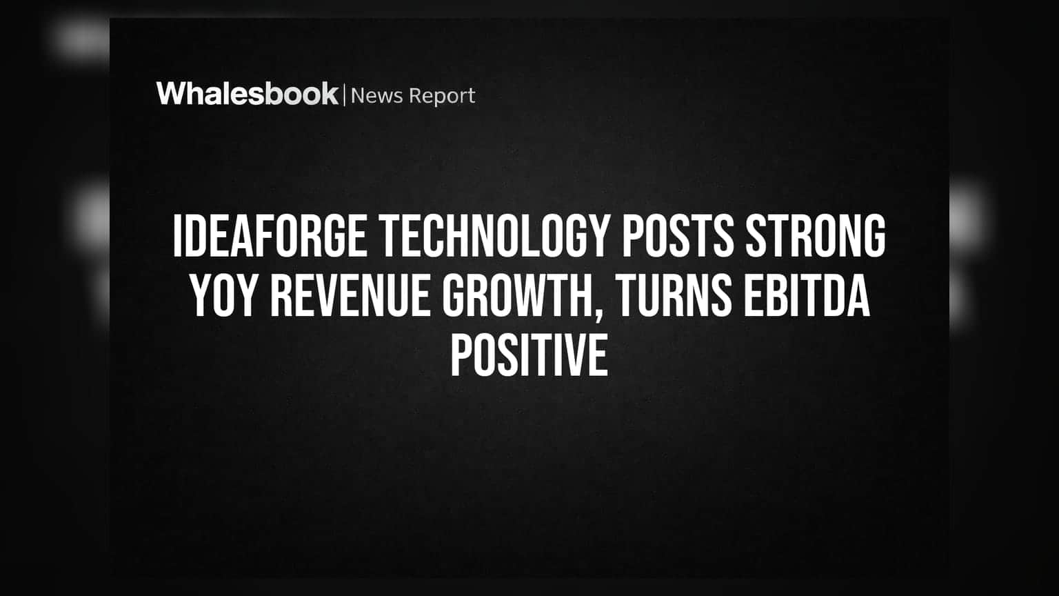 Ideaforge Technology: मोठा टर्नअराउंड! महसुलात **36.71%** वाढ, EBITDA आता पॉझिटिव्ह