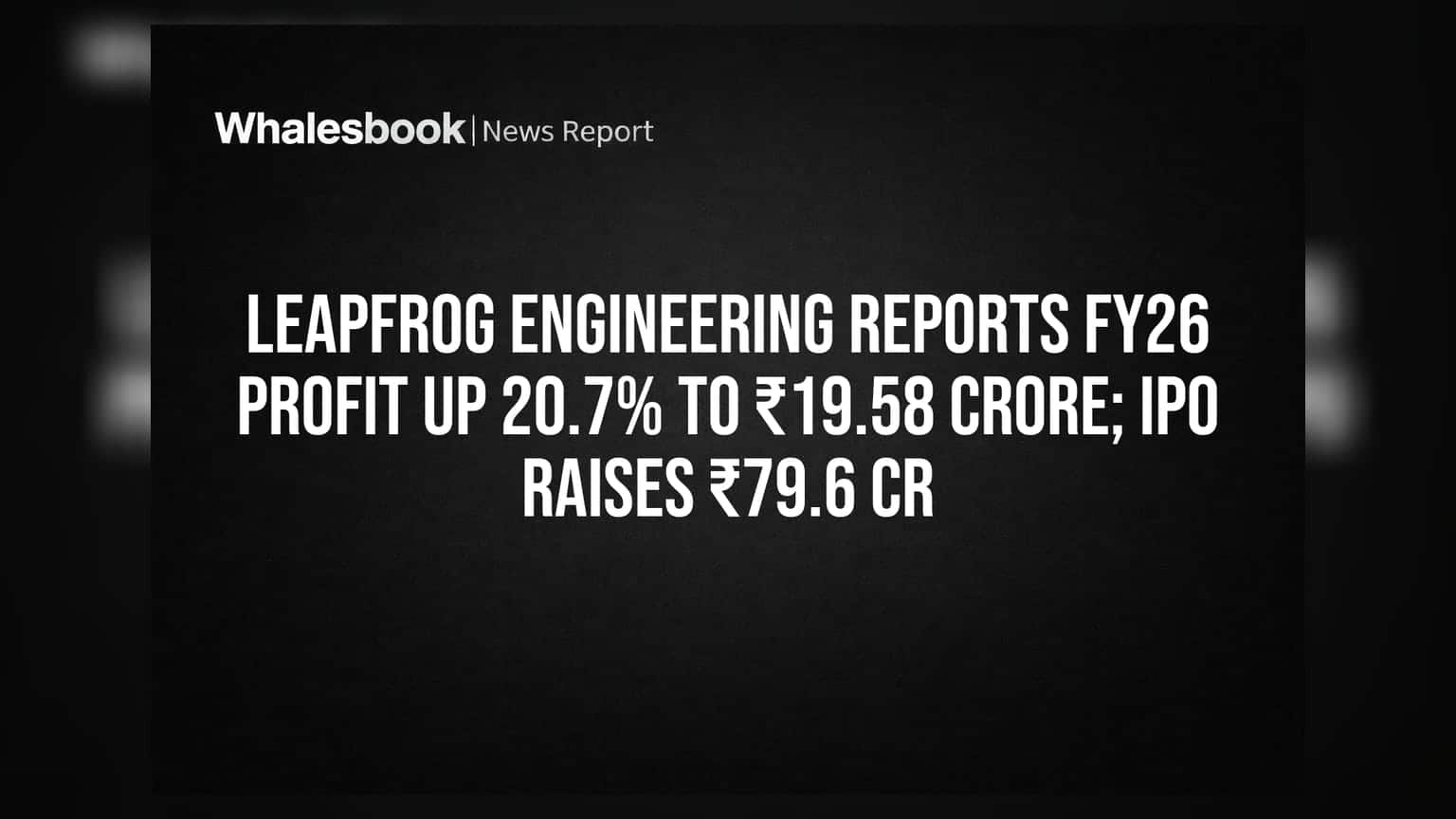 Leapfrog Engineering: FY26 ਵਿੱਚ ਮੁਨਾਫੇ 'ਚ **20.7%** ਦਾ ਵਾਧਾ, IPO ਰਾਹੀਂ ਜੁਟਾਏ **₹79.6 ਕਰੋੜ**