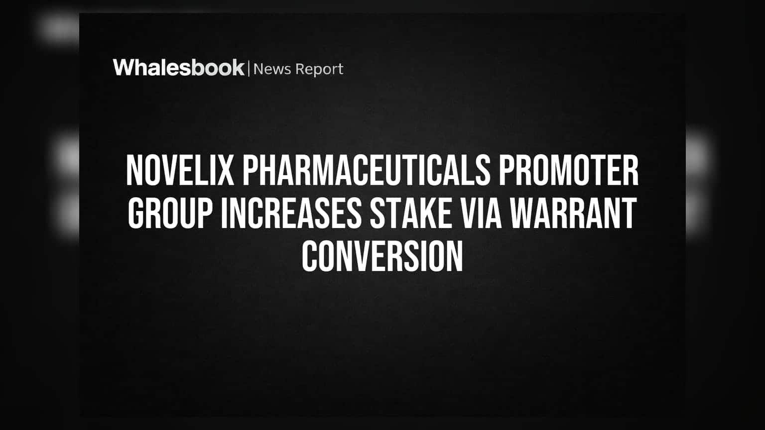 Novelix Pharmaceuticals: ਪ੍ਰਮੋਟਰ ਗਰੁੱਪ ਨੇ ਵਾਰੰਟ ਕਨਵਰਟ ਕਰਕੇ ਵਧਾਈ ਹਿੱਸੇਦਾਰੀ