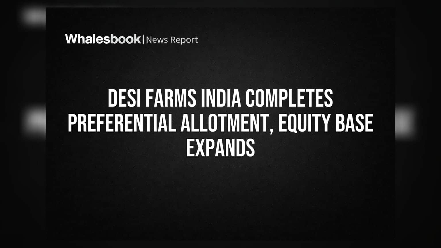 Desi Farms India: ਪ੍ਰੈਫਰੈਂਸ਼ੀਅਲ ਅਲਾਟਮੈਂਟ ਪੂਰੀ, ਸ਼ੇਅਰਾਂ ਦੀ ਗਿਣਤੀ ਵਧੀ