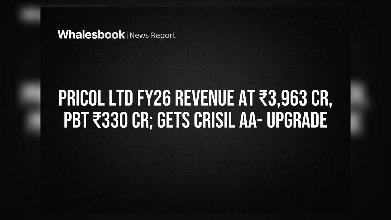 Pricol Ltd FY26 Revenue at ₹3,963 Cr, PBT ₹330 Cr; Gets CRISIL AA- Upgrade