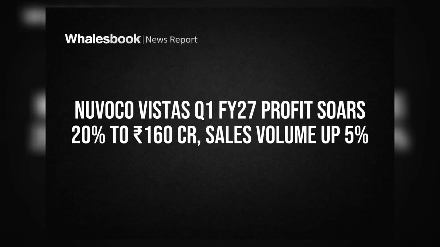Nuvoco Vistas Q1 FY27 Profit Soars 20% to ₹160 Cr, Sales Volume Up 5%