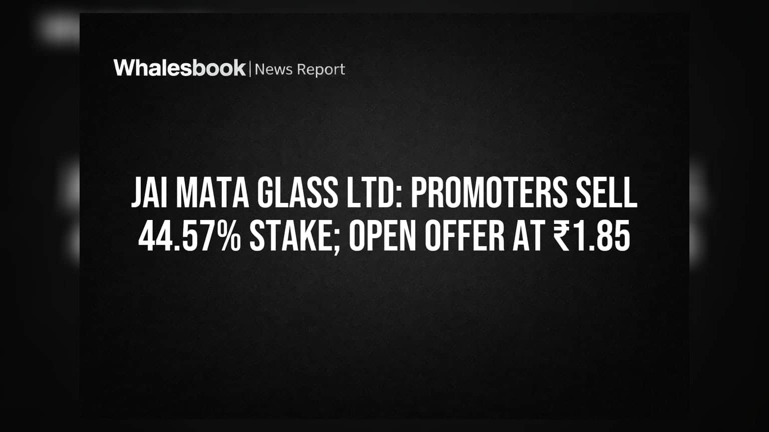 Jai Mata Glass Ltd Share: प्रमोटर्सनी विकली 44.57% हिस्सेदारी, ₹1.85 ला ओपन ऑफर