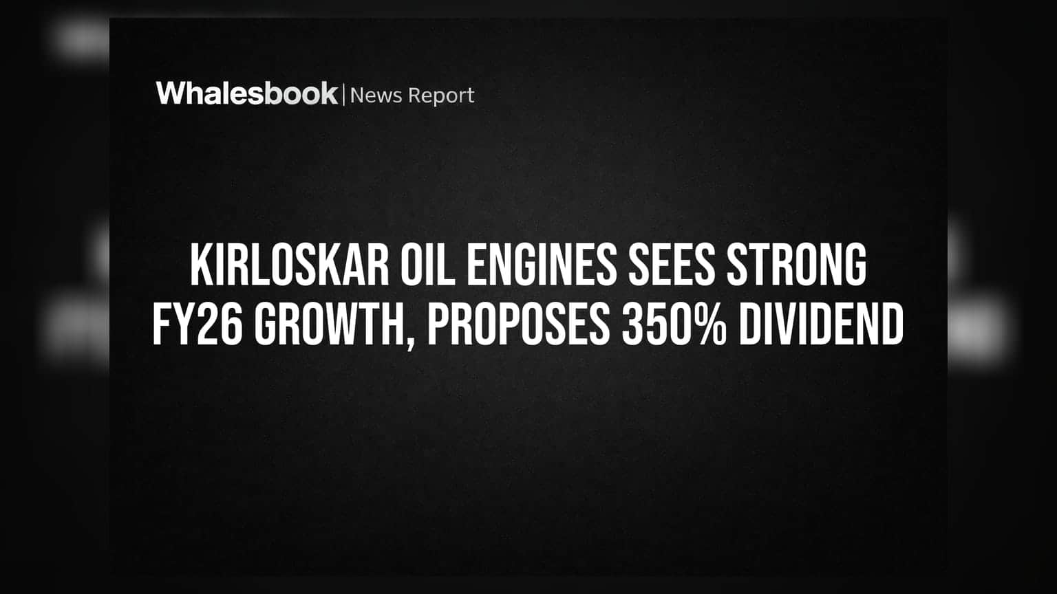 Kirloskar Oil Engines: FY26 मध्ये जोरदार वाढ, कंपनीने जाहीर केला 350% डिव्हिडंड!
