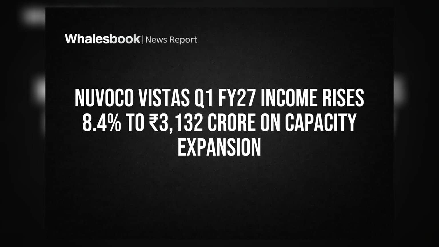 Nuvoco Vistas Q1 FY27 Income Rises 8.4% To ₹3,132 Crore On Capacity Expansion