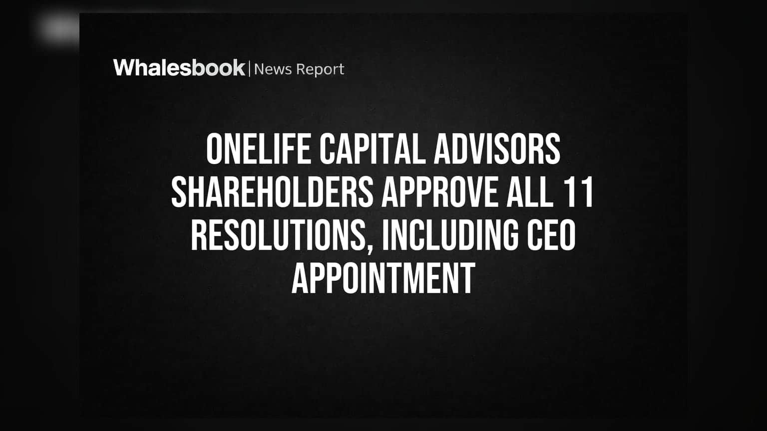 Onelife Capital Advisors: શેરધારકોએ CEO નિમણૂક સહિત તમામ 11 ઠરાવોને મંજૂરી આપી