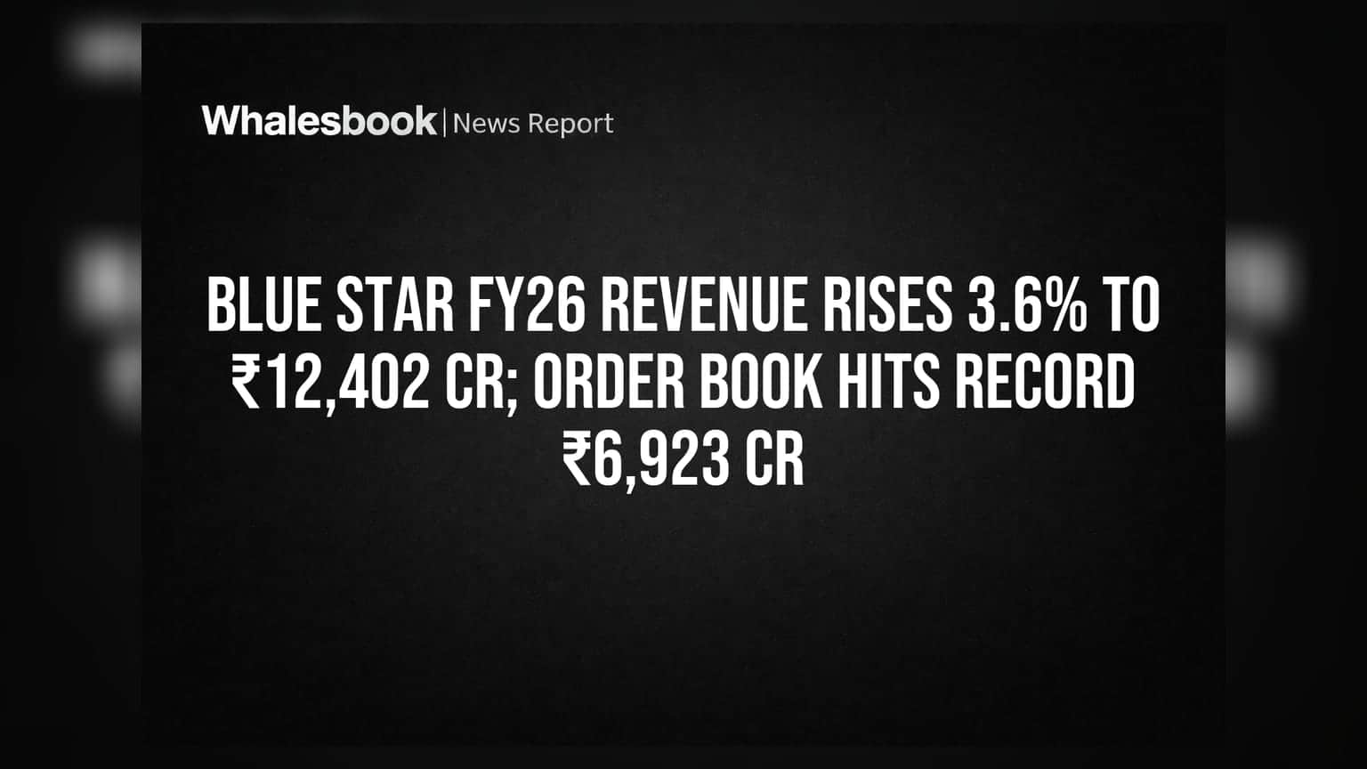 Blue Star Share Price: રોકાણકારો ખુશ! FY26 માં રેવન્યુ **3.6%** વધી, ઓર્ડર બુક ₹6,923 Cr પર.