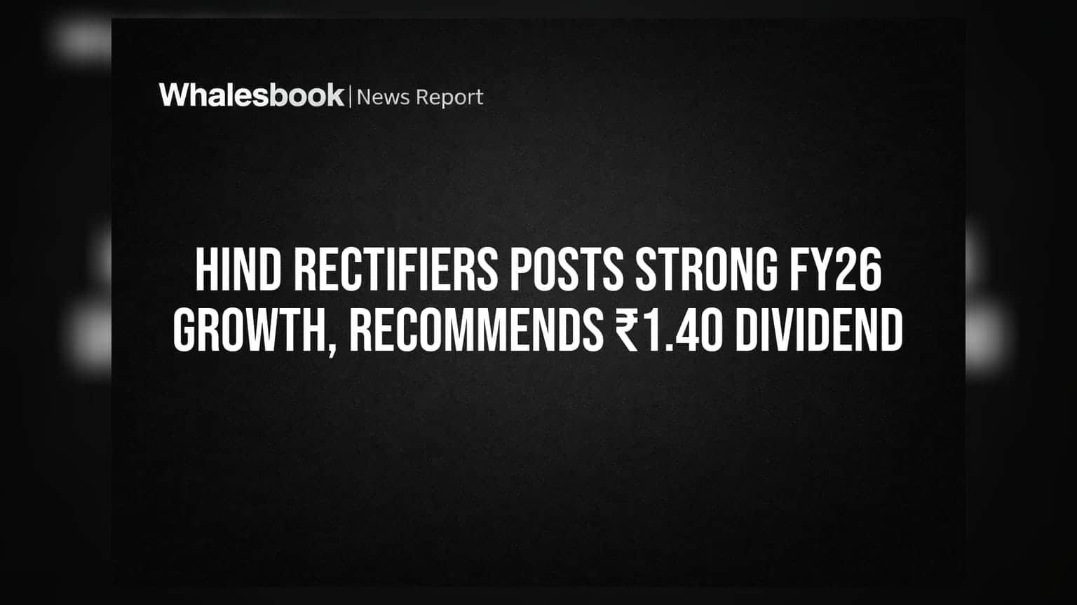 Hind Rectifiers Stock: ₹57.67 કરોડનો Net Profit, ₹1.40 ડિવિડન્ડની જાહેરાત!