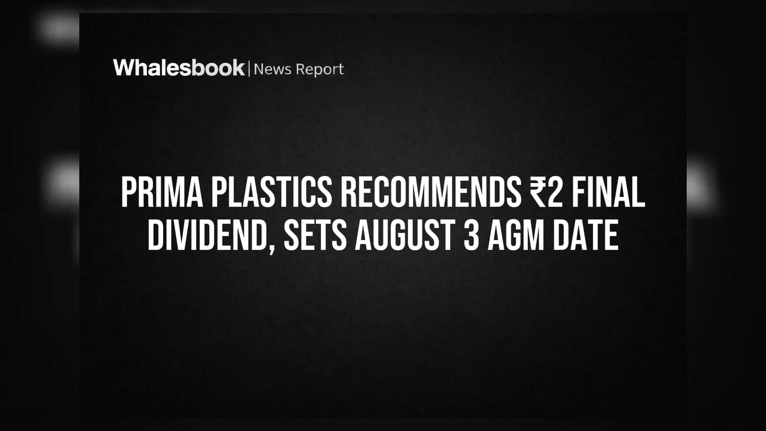 Prima Plastics: ₹2 ડિવિડન્ડની જાહેરાત, 3 ઓગસ્ટે રેકોર્ડ ડેટ, AGM 10 ઓગસ્ટે
