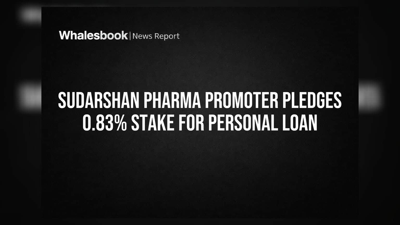 Sudarshan Pharma Promoter Pledges 0.83% Stake for Personal Loan
