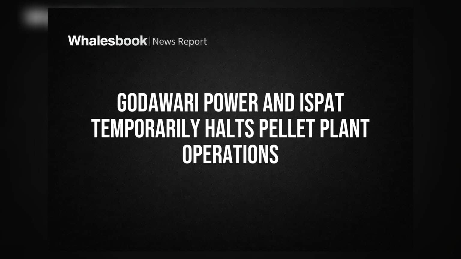 Godawari Power and Ispat: ਪਲਾਂਟ ਬੰਦ! ਸ਼ੇਅਰ ਹੋਲਡਰਜ਼ ਲਈ ਚਿੰਤਾ?