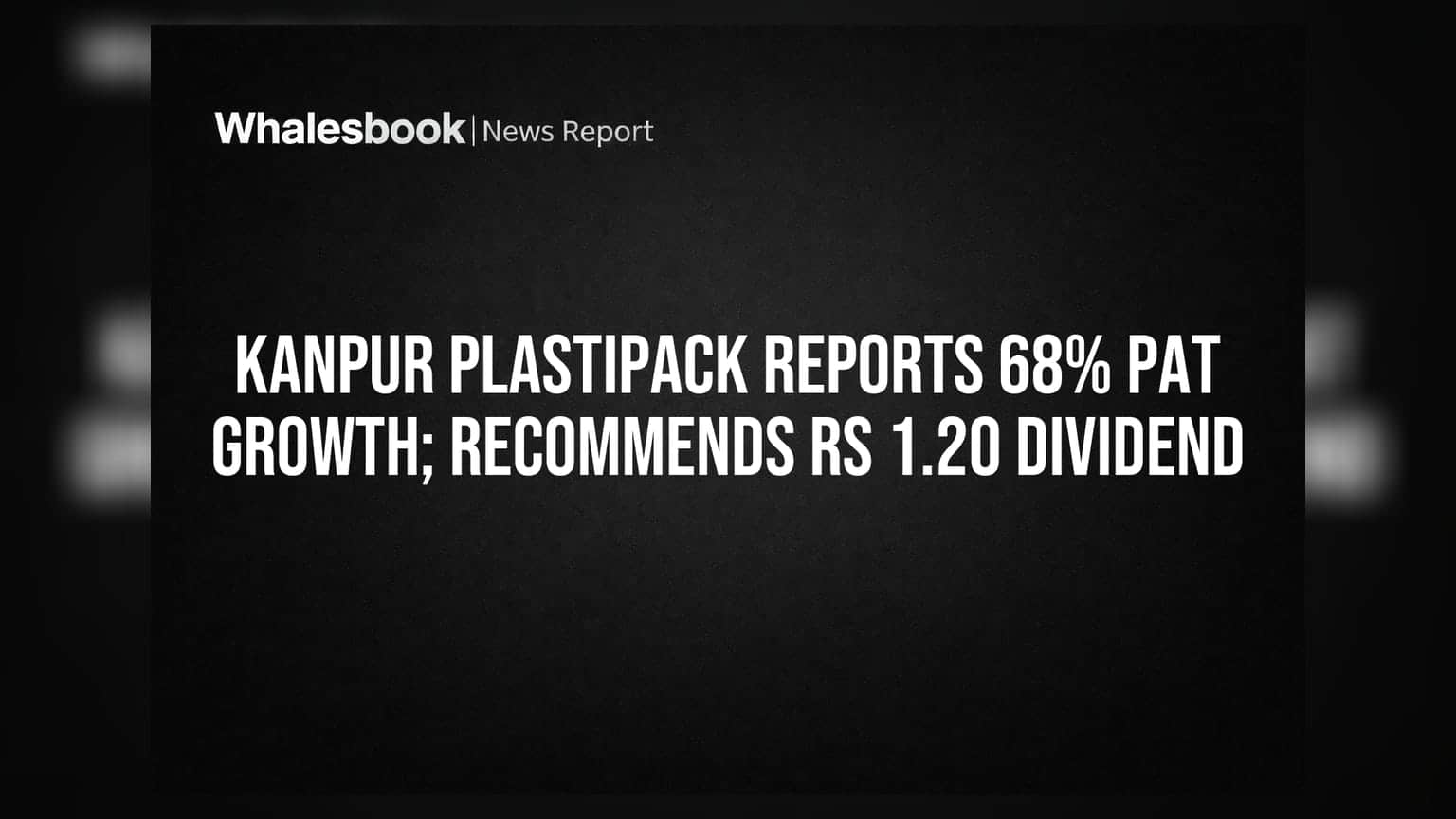 Kanpur Plastipack Reports 68% PAT Growth; Recommends Rs 1.20 Dividend