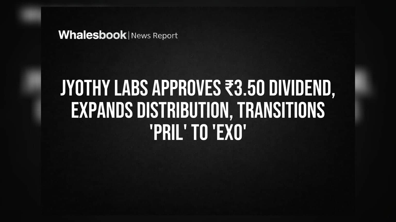 Jyothy Labs: ₹3.50 டிவிடெண்ட் அறிவிப்பு; 'Pril' விலகும், 'Exo' வருகிறது!