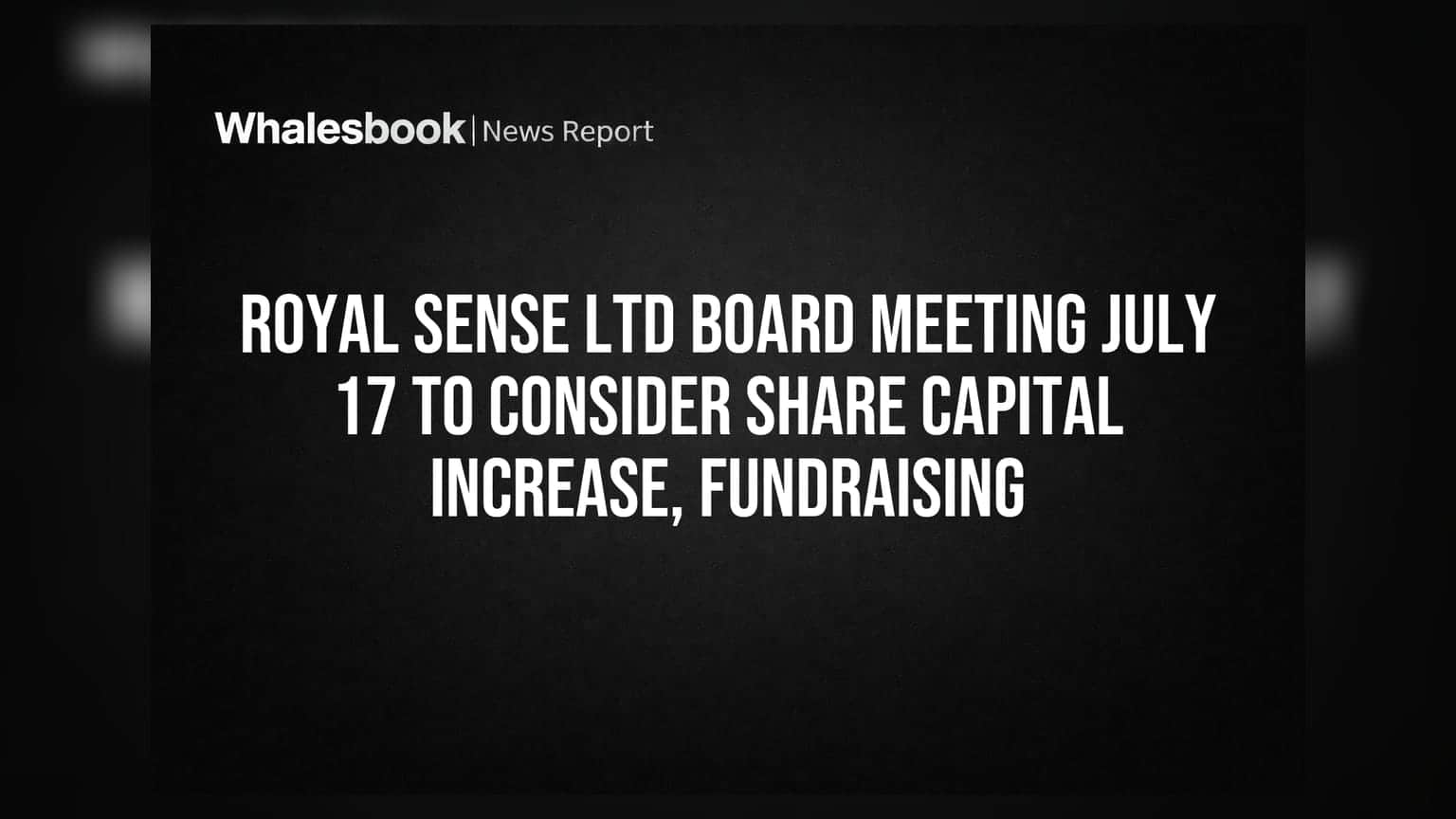 Royal Sense Ltd: शेअर भांडवल वाढवण्यासाठी आणि निधी उभारणीसाठी बोर्ड मीटिंग 17 जुलैला