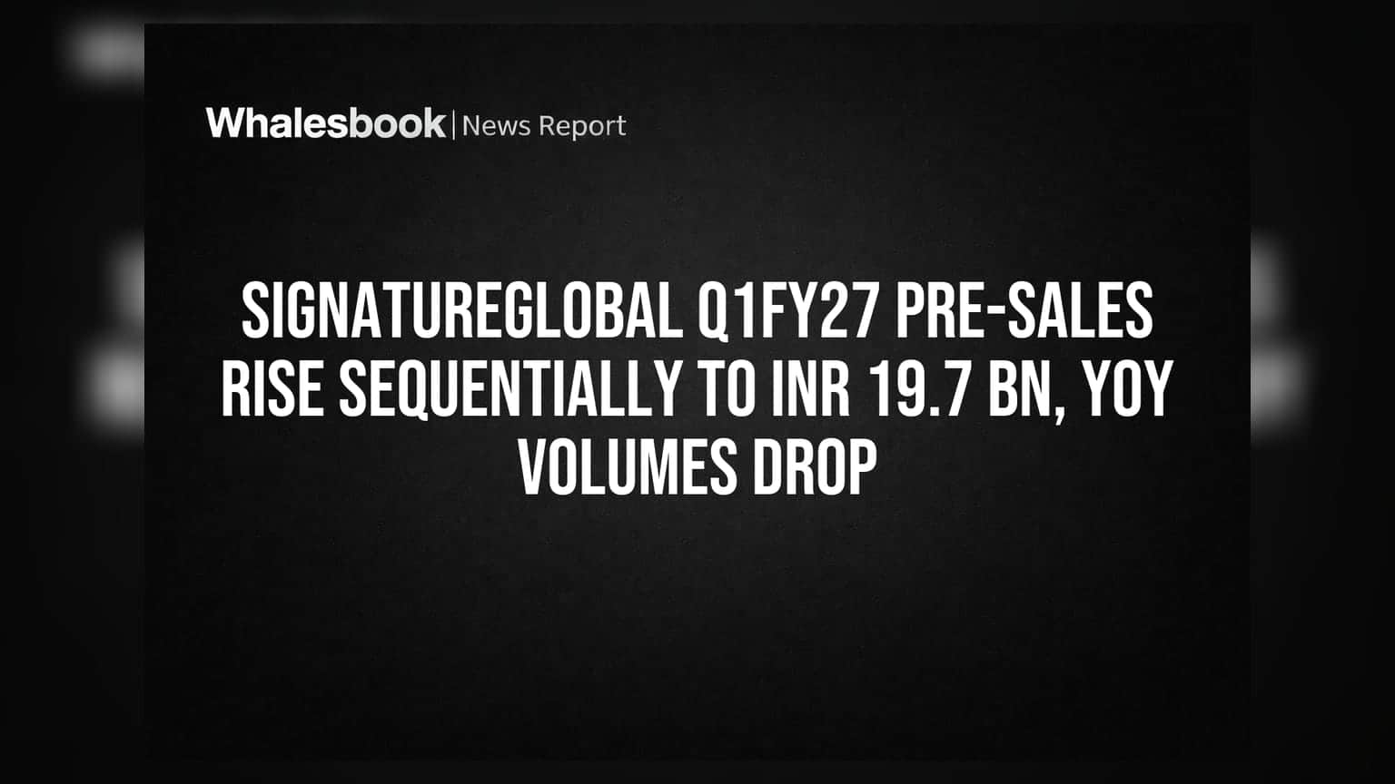 Signatureglobal Q1FY27: विक्रीत वाढ पण चिंता कायम! डेटामध्ये वाढ, गुंतवणूकदारांचे लक्ष