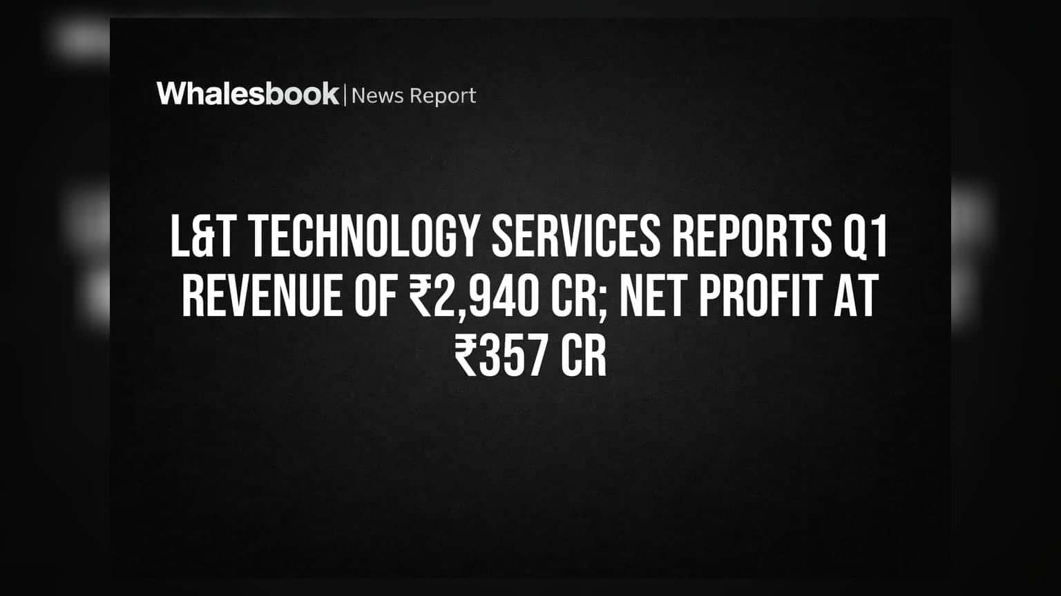 L&T Technology Services: Q1 'ਚ ₹2,940 ਕਰੋੜ ਮਾਲੀਆ, ₹357 ਕਰੋੜ ਨੈੱਟ ਪ੍ਰੋਫਿਟ