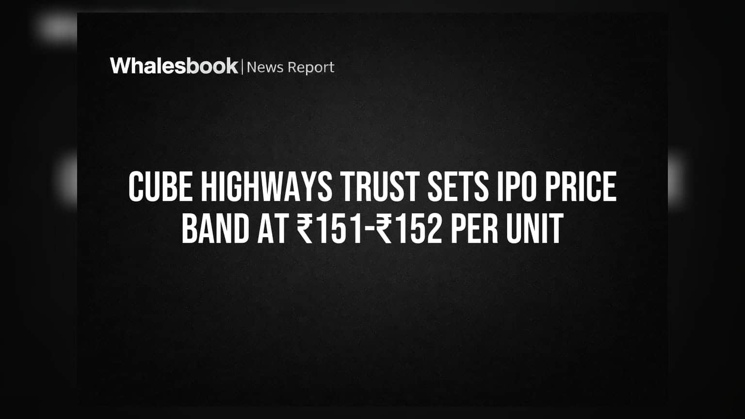 Cube Highways Trust IPO: ₹151-₹152 दरम्यान किंमत जाहीर, गुंतवणुकीचा निर्णय घेण्यापूर्वी 'हे' वाचाच!