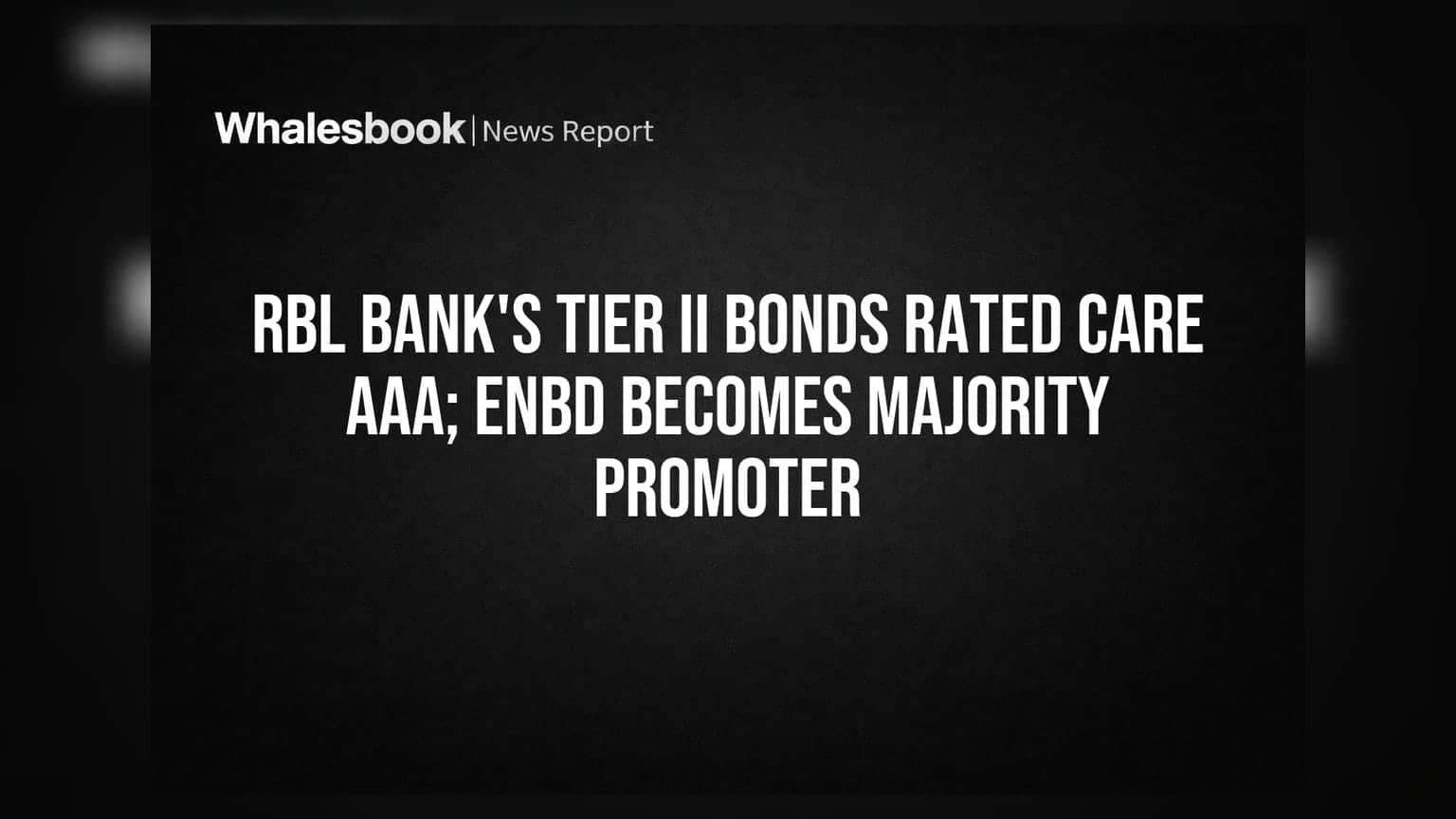 RBL બેંકના Tier II બોન્ડ્સને CARE AAA રેટિંગ મળ્યું, Emirates NBD બન્યો મેજર પ્રમોટર