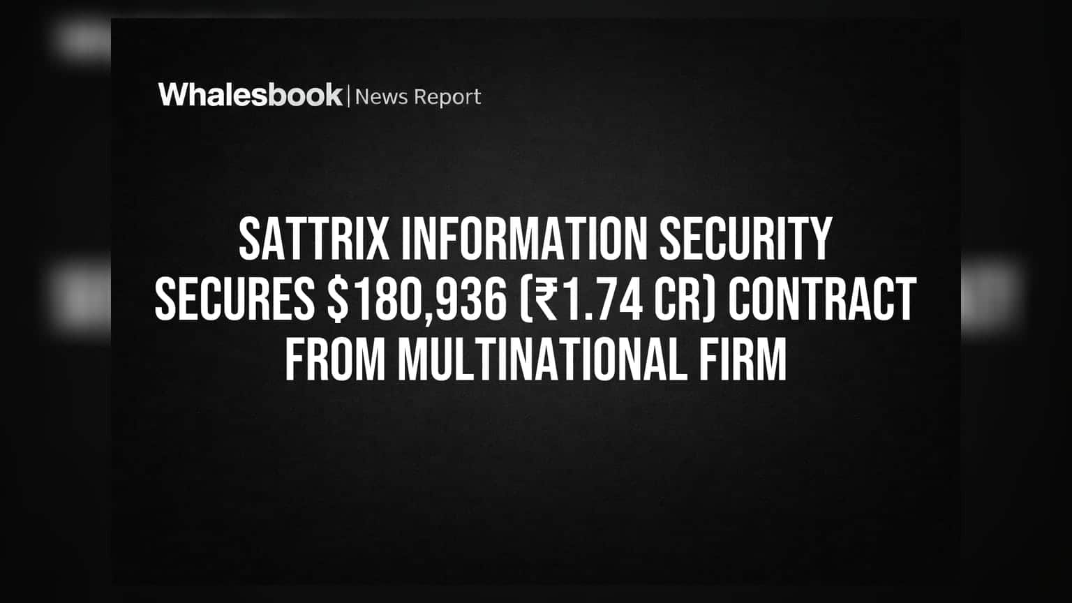 Sattrix Information Security Secures $180,936 (₹1.74 Cr) Contract from Multinational Firm