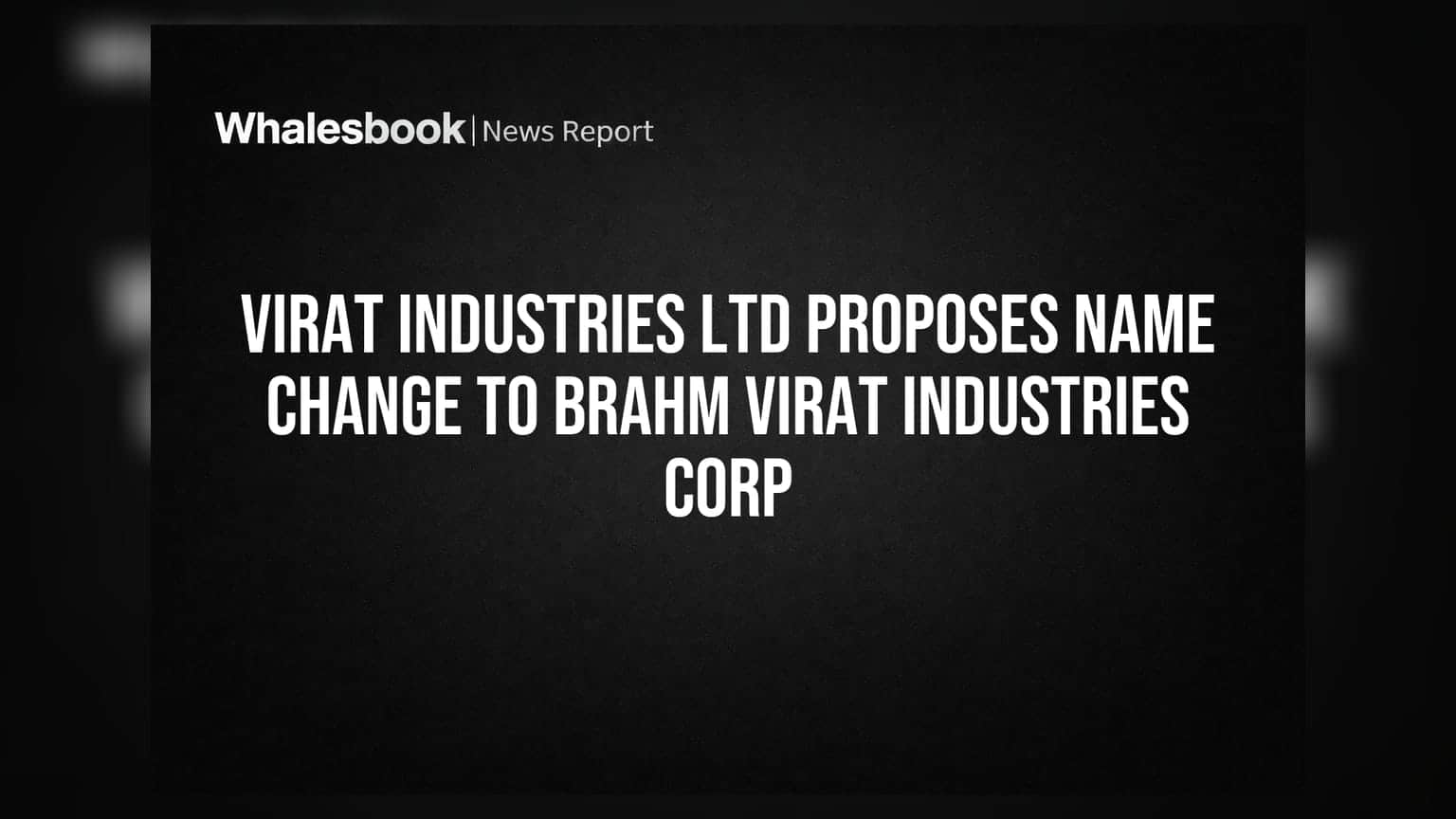 Virat Industries का नाम बदलने का प्रस्ताव, अब Brahm Virat Industries Corp से पहचानी जाएगी कंपनी