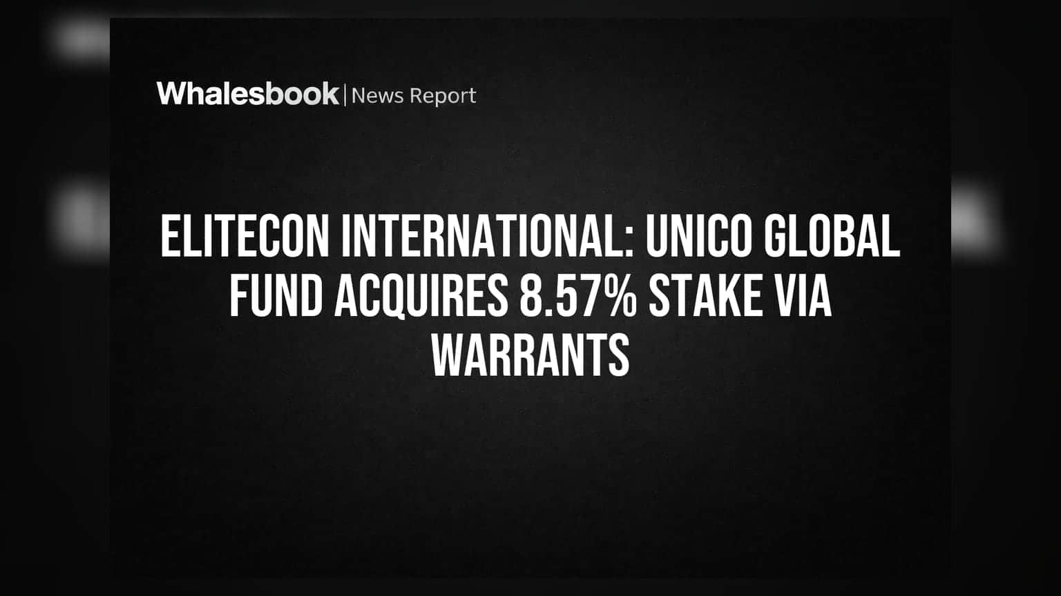 Elitecon International: Unico Global Fund Acquires 8.57% Stake via Warrants