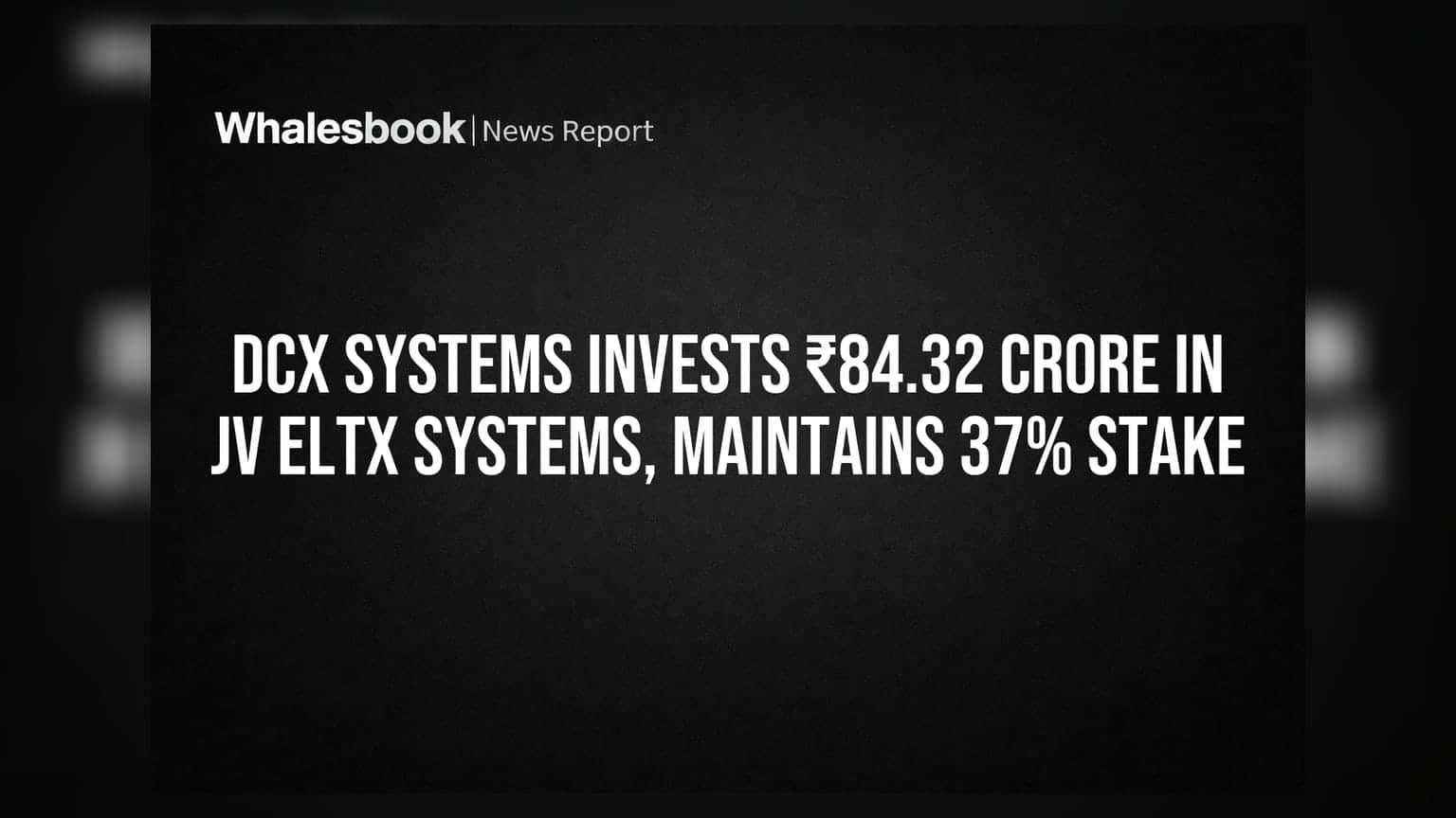 DCX Systems invests ₹84.32 crore in JV ELTX Systems, maintains 37% stake