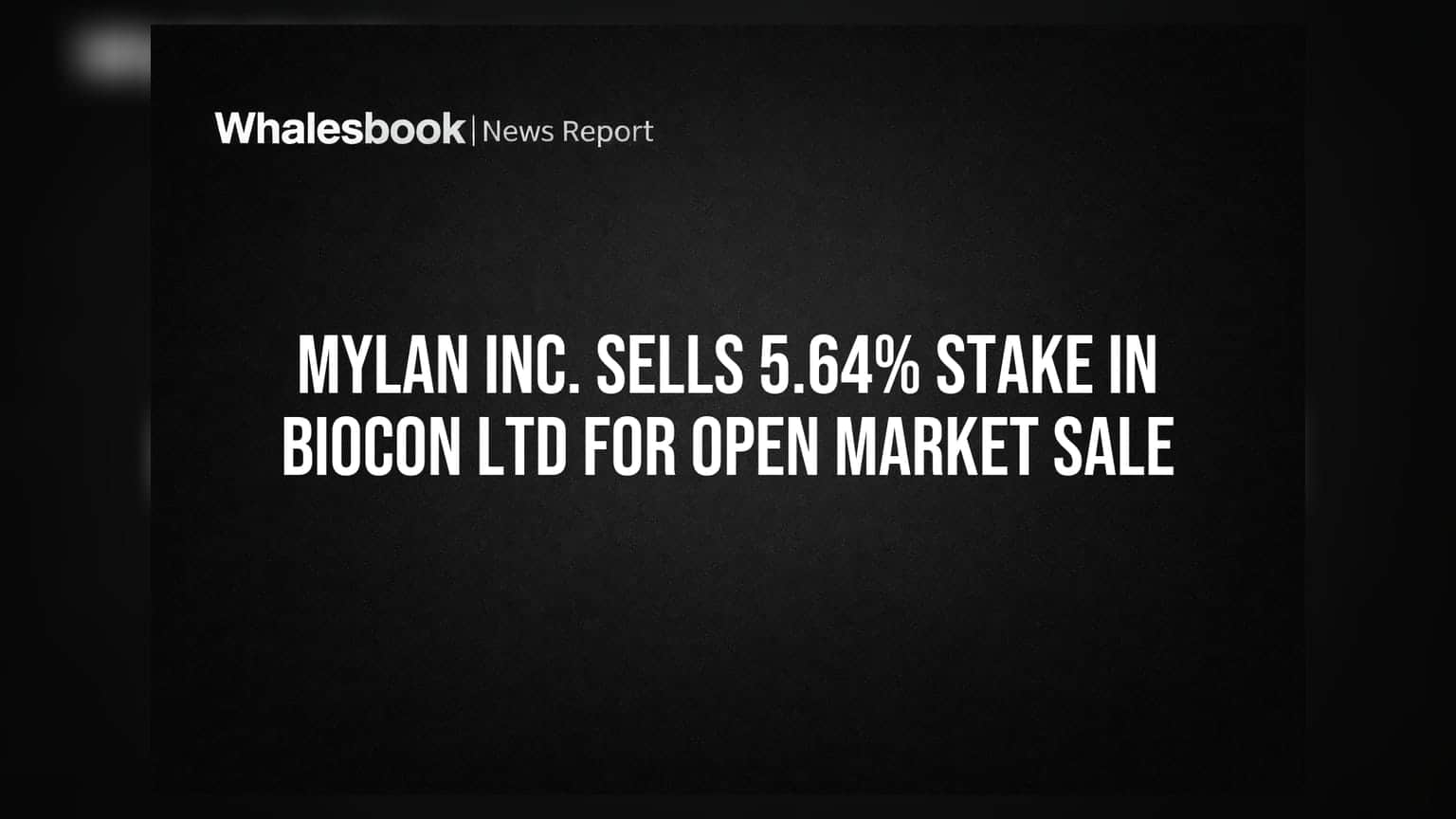Mylan Inc. Sells 5.64% Stake in Biocon Ltd for Open Market Sale