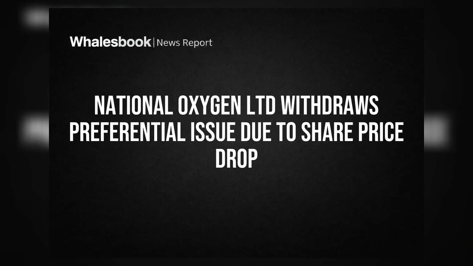 National Oxygen Ltd: શેરના ભાવ ઘટતા પ્રિફરન્શિયલ ઇશ્યૂ રદ