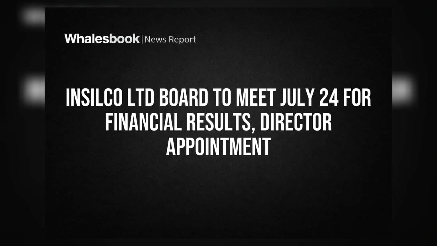 Insilco Ltd: 24 જુલાઈના રોજ બોર્ડ મીટિંગ, નાણાકીય પરિણામો અને નવા ડિરેક્ટરની નિમણૂક થશે