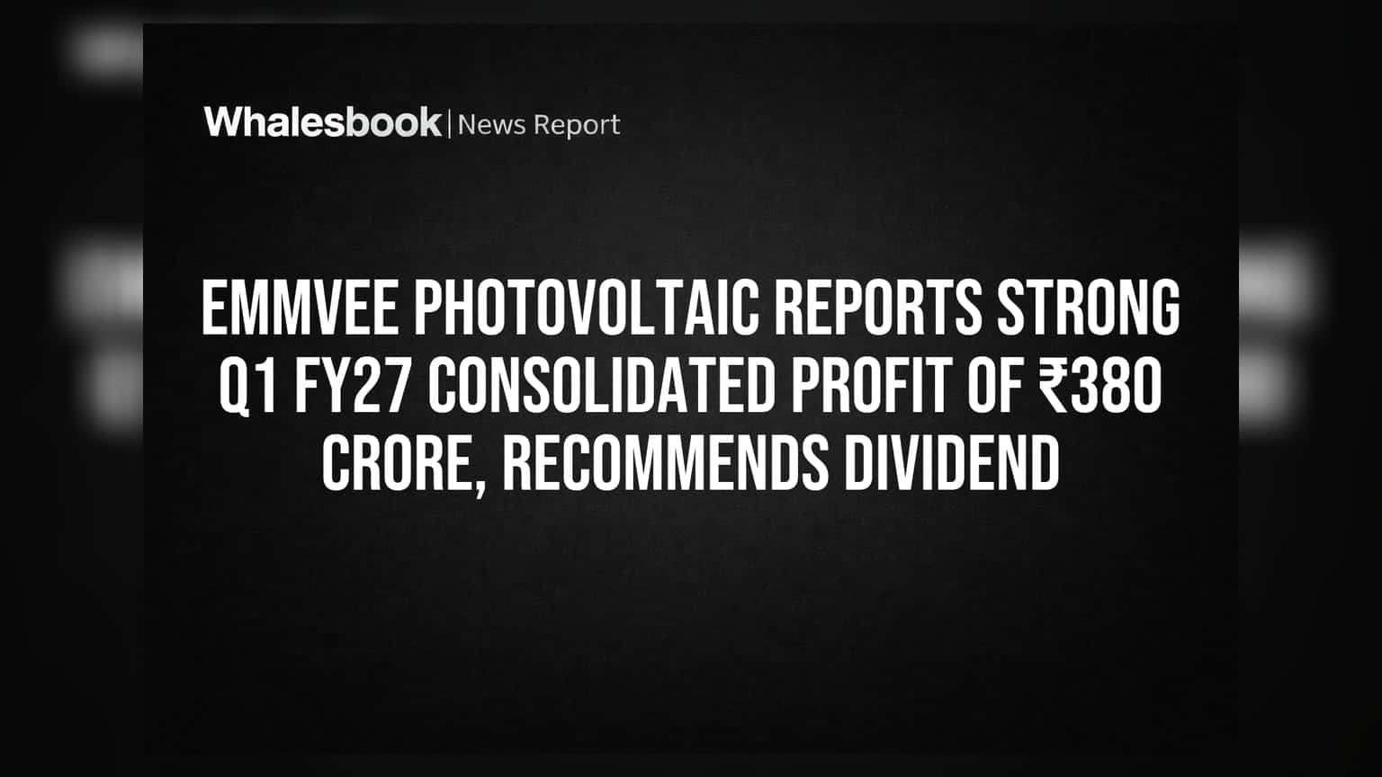 Emmvee Photovoltaic: निवेशकों को मिलेगा डिविडेंड! Q1 में कंपनी का मुनाफा ₹380 करोड़ पार, रेवेन्यू में 51% उछाल