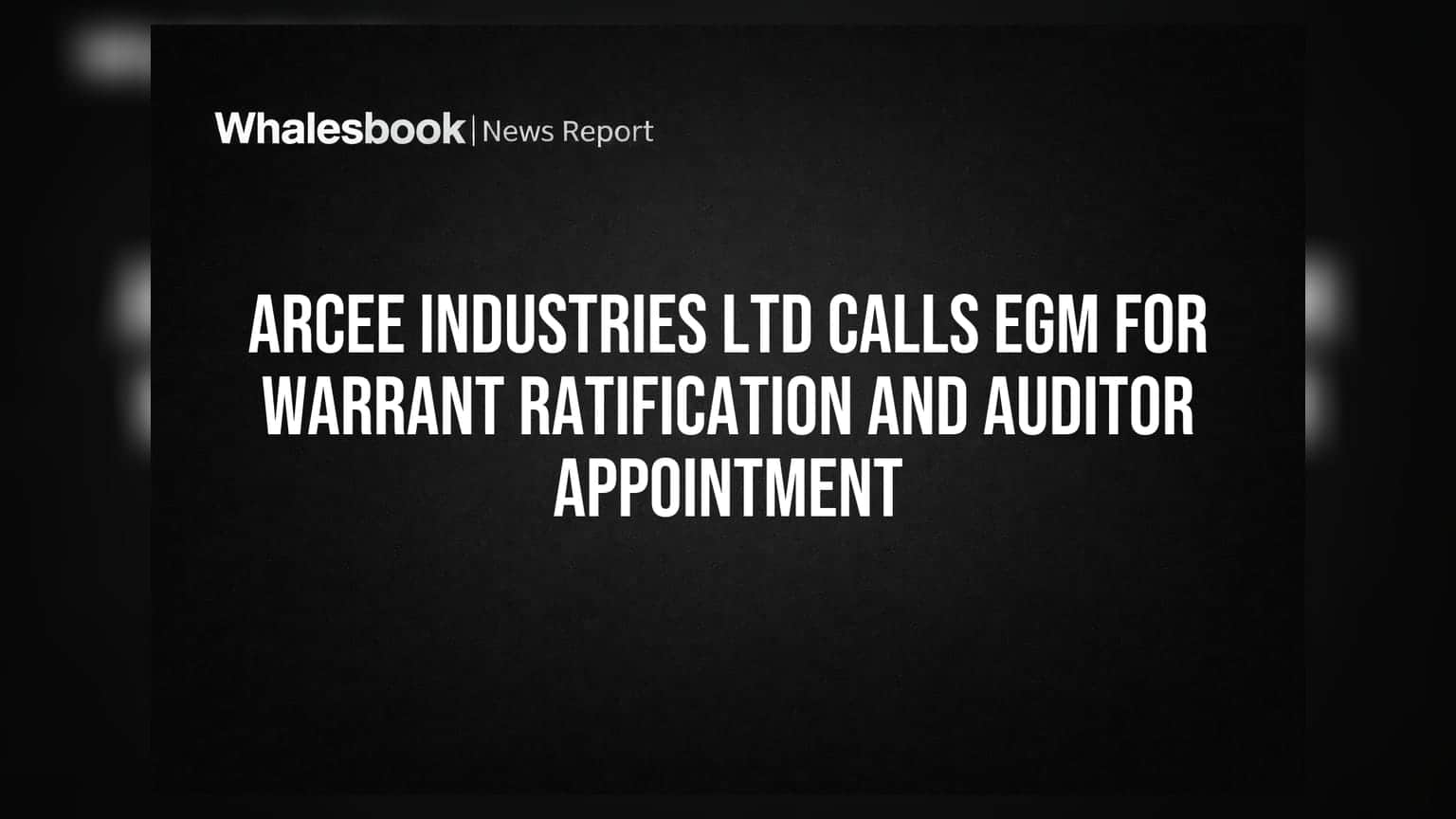 Arcee Industries Ltd: शेयरधारकों की बैठक का ऐलान, वॉरंट और ऑडिटर नियुक्ति पर होगा फैसला
