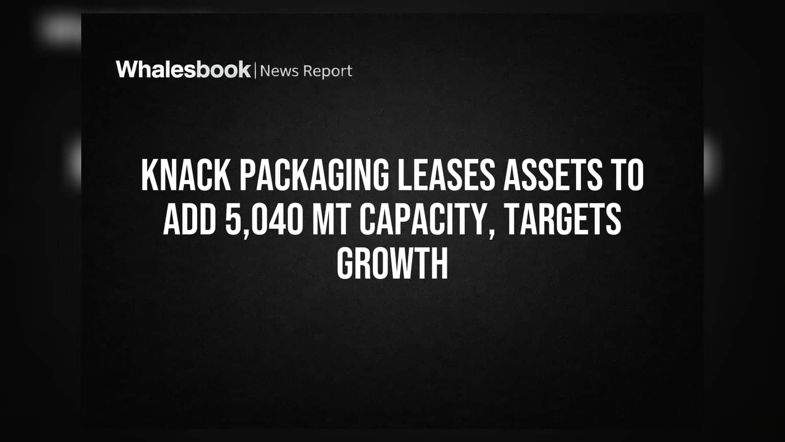 Knack Packaging: భారీ విస్తరణకు సిద్ధం.. తయారీ సామర్థ్యం 5,040 MT పెరుగుదల!