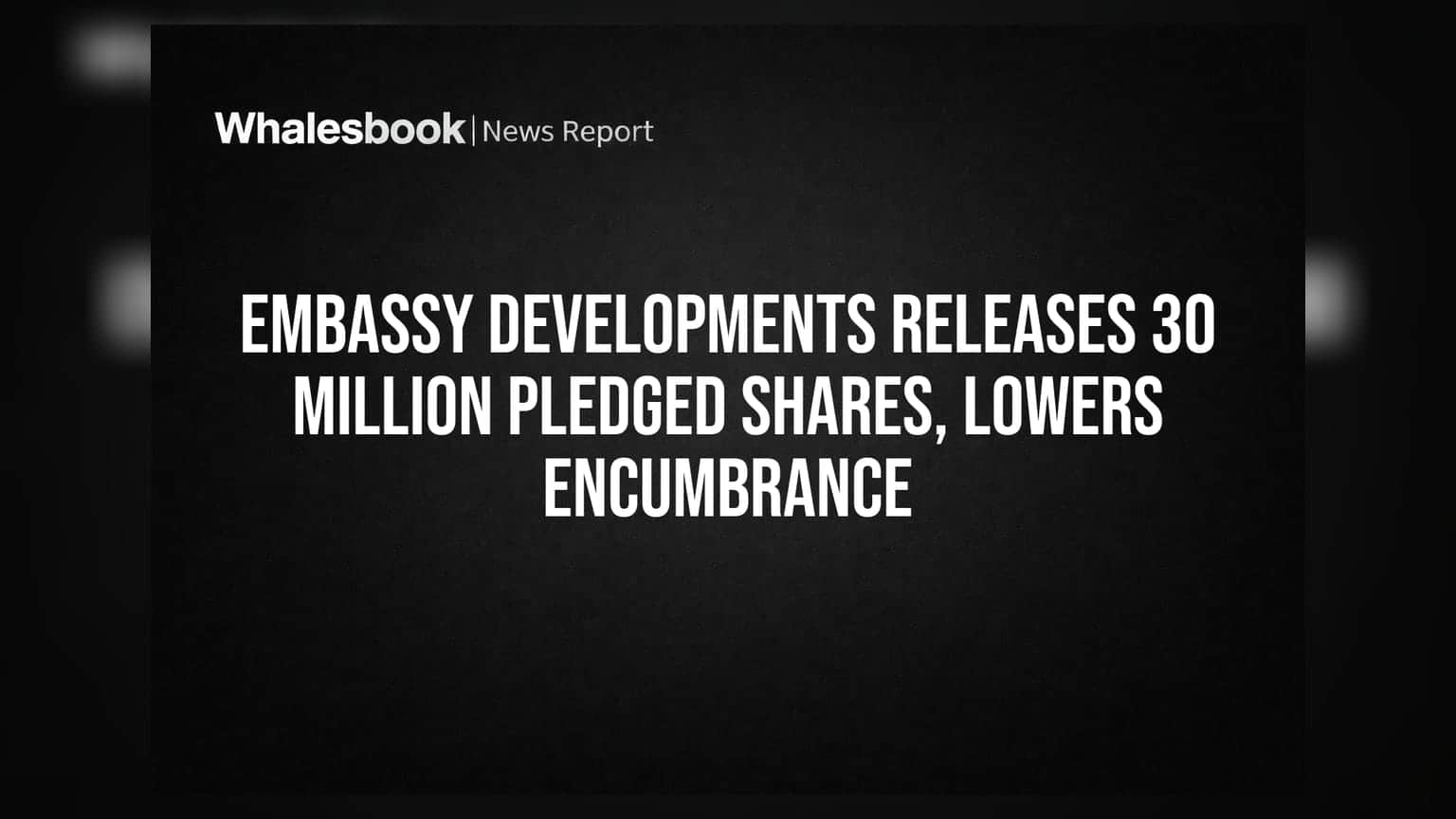 Embassy Developments: मोठी दिलासादायक बातमी! 3 कोटी शेअर्सवरील निर्बंध हटले, गुंतवणूकदारांना मोठा फायदा