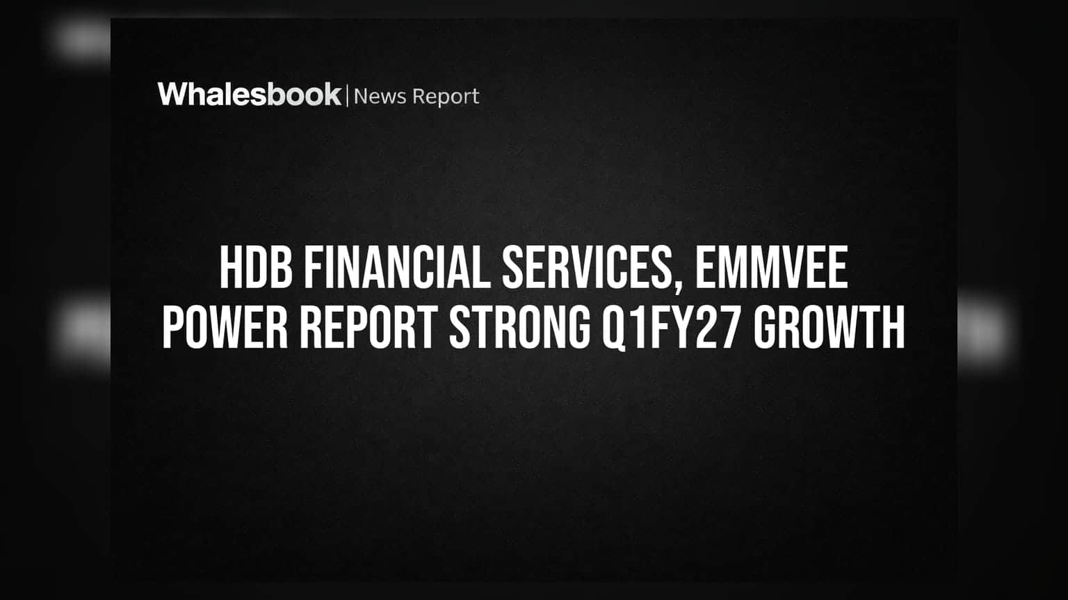 HDB Financial Services आणि Emmvee Power ची दमदार कामगिरी: Q1FY27 मध्ये नफ्यात मोठी वाढ!