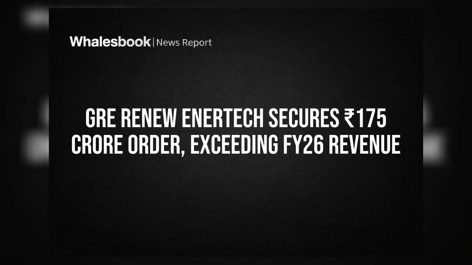 GRE Renew Enertech Secures ₹175 Crore Order, Exceeding FY26 Revenue