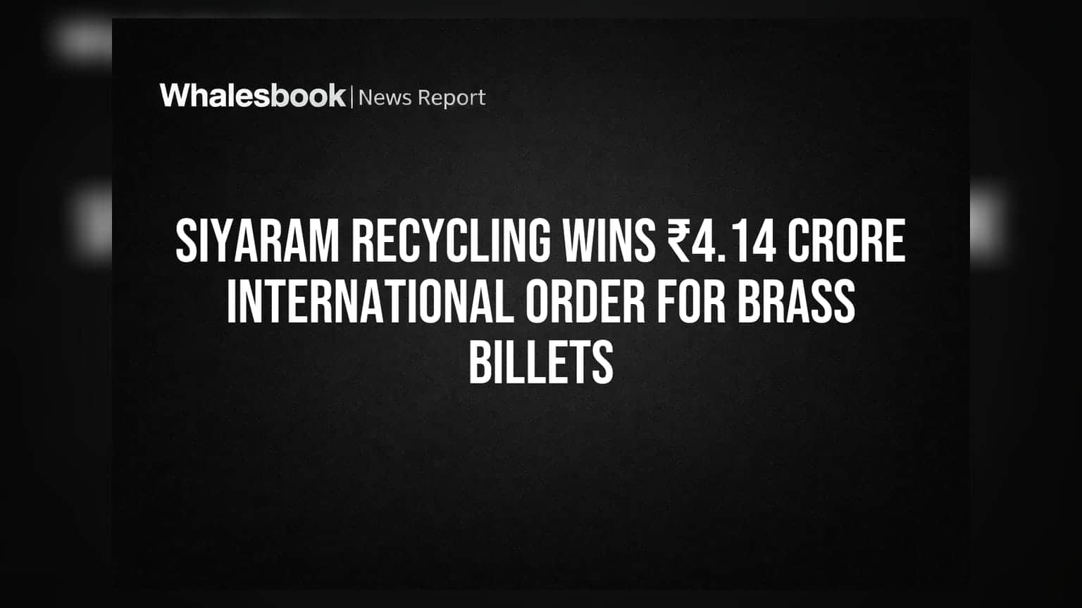 Siyaram Recycling Wins ₹4.14 Crore International Order for Brass Billets