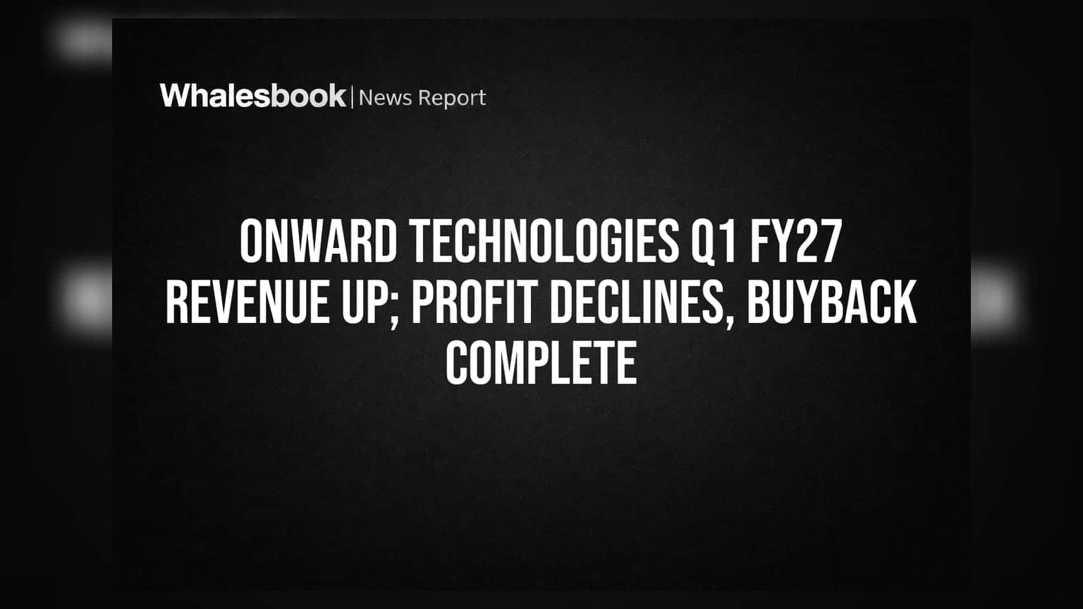 Onward Technologies Q1 FY27: ਰੈਵੇਨਿਊ ਵਧਿਆ, ਪਰ ਮੁਨਾਫਾ ਘਟਿਆ, Share Buyback ਮੁਕੰਮਲ