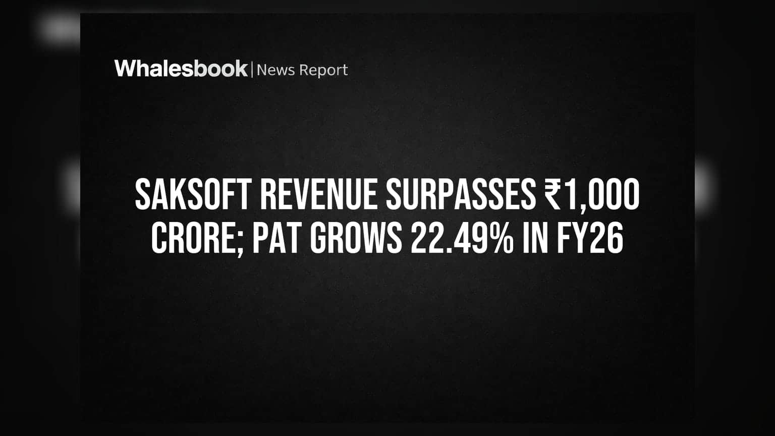 Saksoft Revenue ₹1000 कोटी पार! FY26 मध्ये नफ्यात **22.49%** वाढ