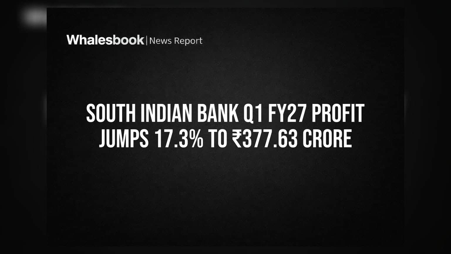 South Indian Bank Q1 FY27 Profit Jumps 17.3% to ₹377.63 Crore