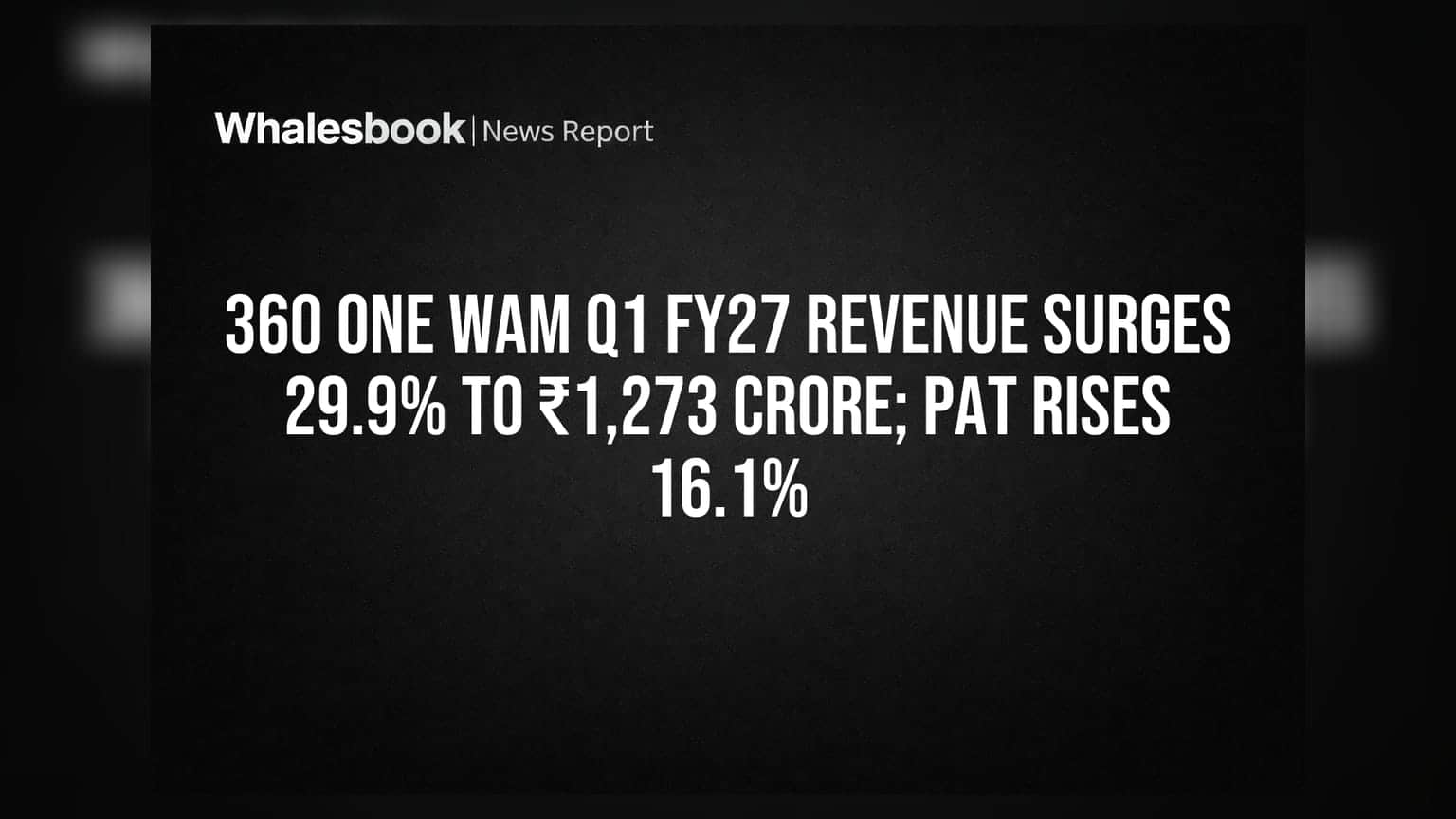 360 ONE WAM: पहिल्या तिमाहीत जबरदस्त कमाई! महसूल **29.9%** वाढून **₹1,273 कोटी**, PAT मध्ये **16.1%** वाढ