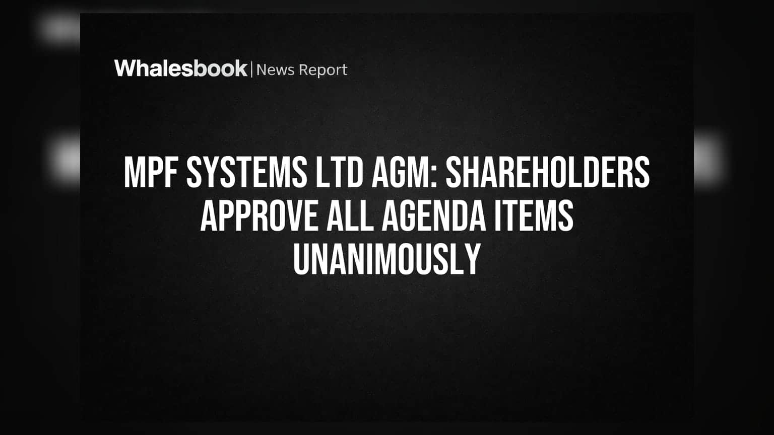 MPF Systems Ltd AGM: सर्व ठरावांना एकमताने मंजुरी, भविष्यातील विस्ताराचे संकेत
