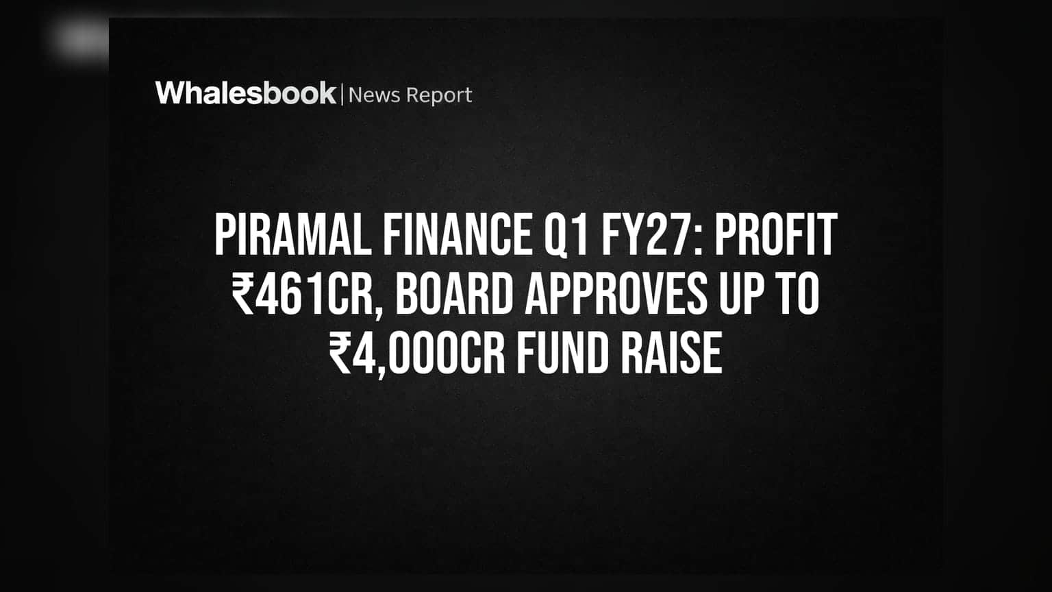 Piramal Finance Q1 FY27: ₹461 ਕਰੋੜ ਦਾ ਮੁਨਾਫਾ, ₹4,000 ਕਰੋੜ ਜੁਟਾਉਣ ਦੀ ਤਿਆਰੀ
