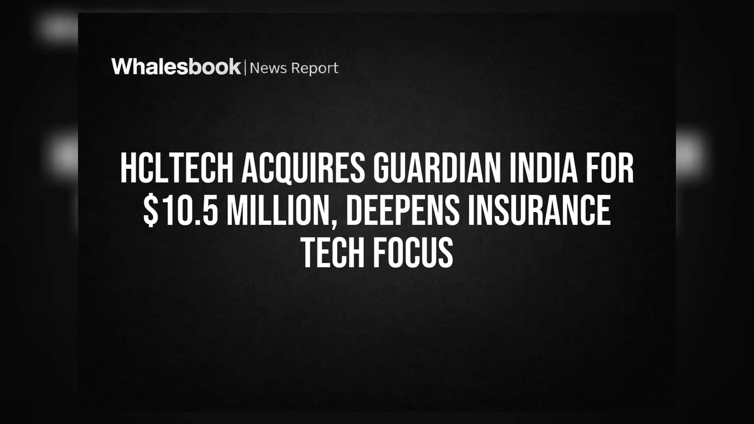 HCLTech चा मोठा डाव! Guardian India ला **$10.5 दशलक्ष** मध्ये विकत घेतले, विमा तंत्रज्ञानात वाढ