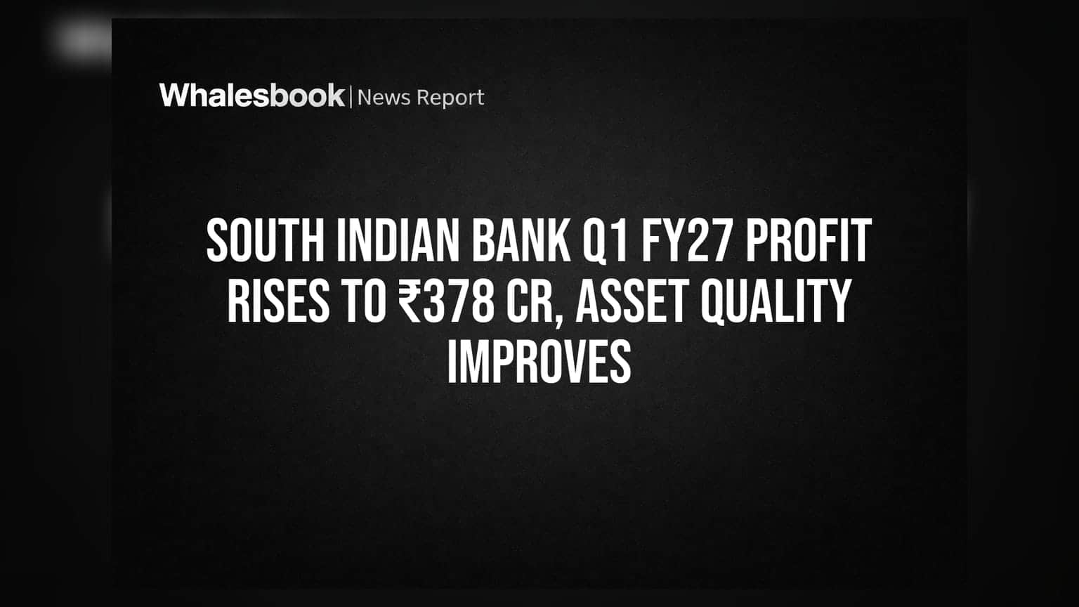 South Indian Bank Q1 FY27: નફામાં **17%** નો ઉછાળો, ₹378 કરોડ પર પહોંચ્યો