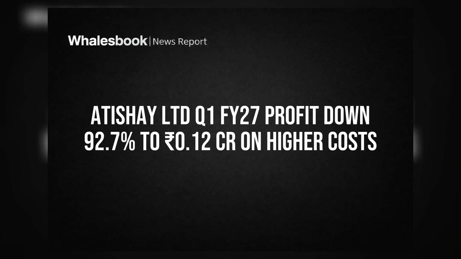 Atishay Ltd Share Price: ખર્ચમાં તોતિંગ વધારાની અસર, Q1 FY27માં નફો **92.7%** ઘટ્યો