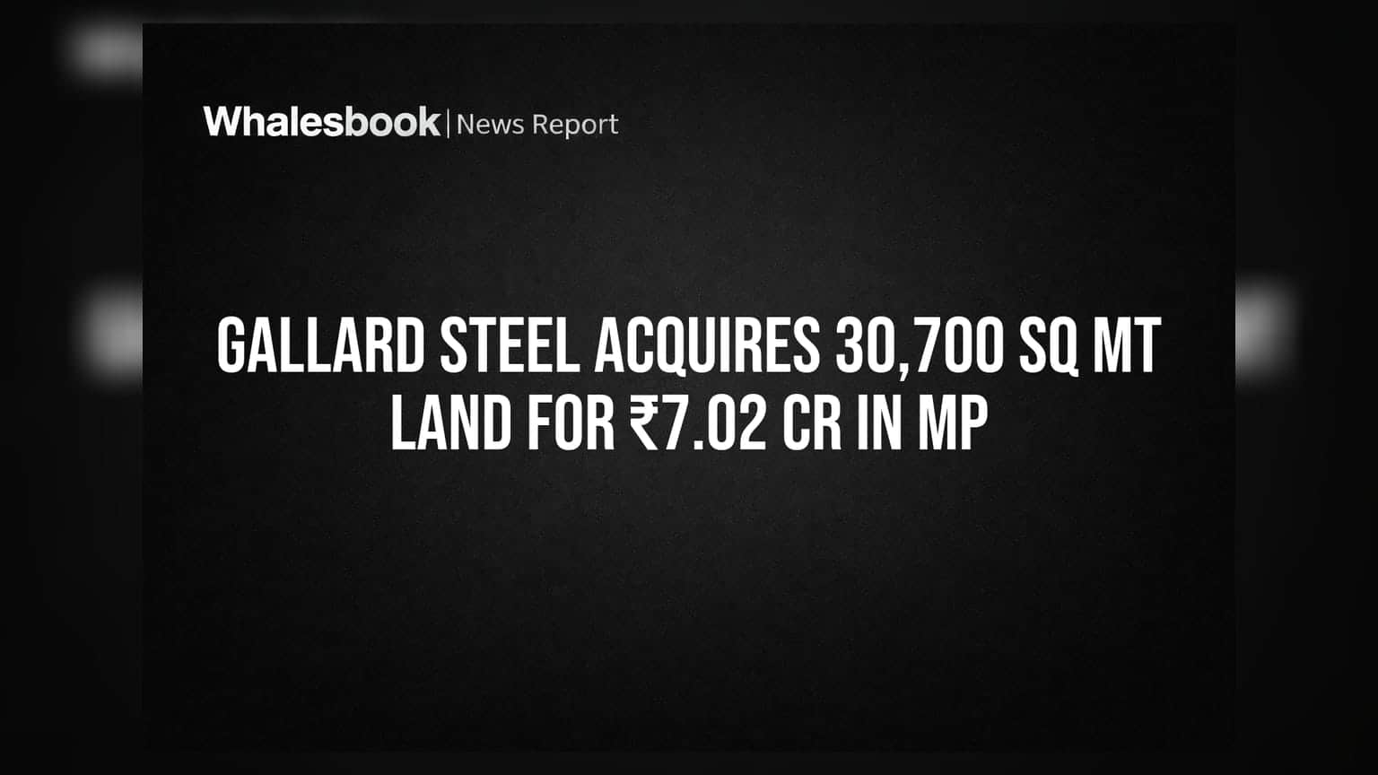 Gallard Steel Share: મધ્ય પ્રદેશમાં ₹7.02 કરોડમાં જમીન ખરીદી, કંપનીની ક્ષમતા વધારશે