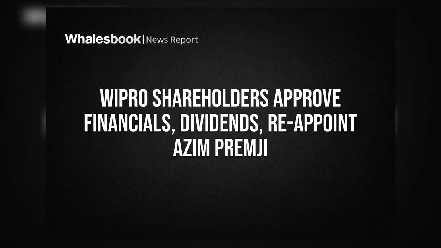 Wipro Shareholder Meeting: நிதிநிலை ஒப்புதல், டிவிடெண்ட் அறிவிப்பு; அசிம் பிரேம்ஜி மீண்டும் இயக்குநராக நியமனம்!