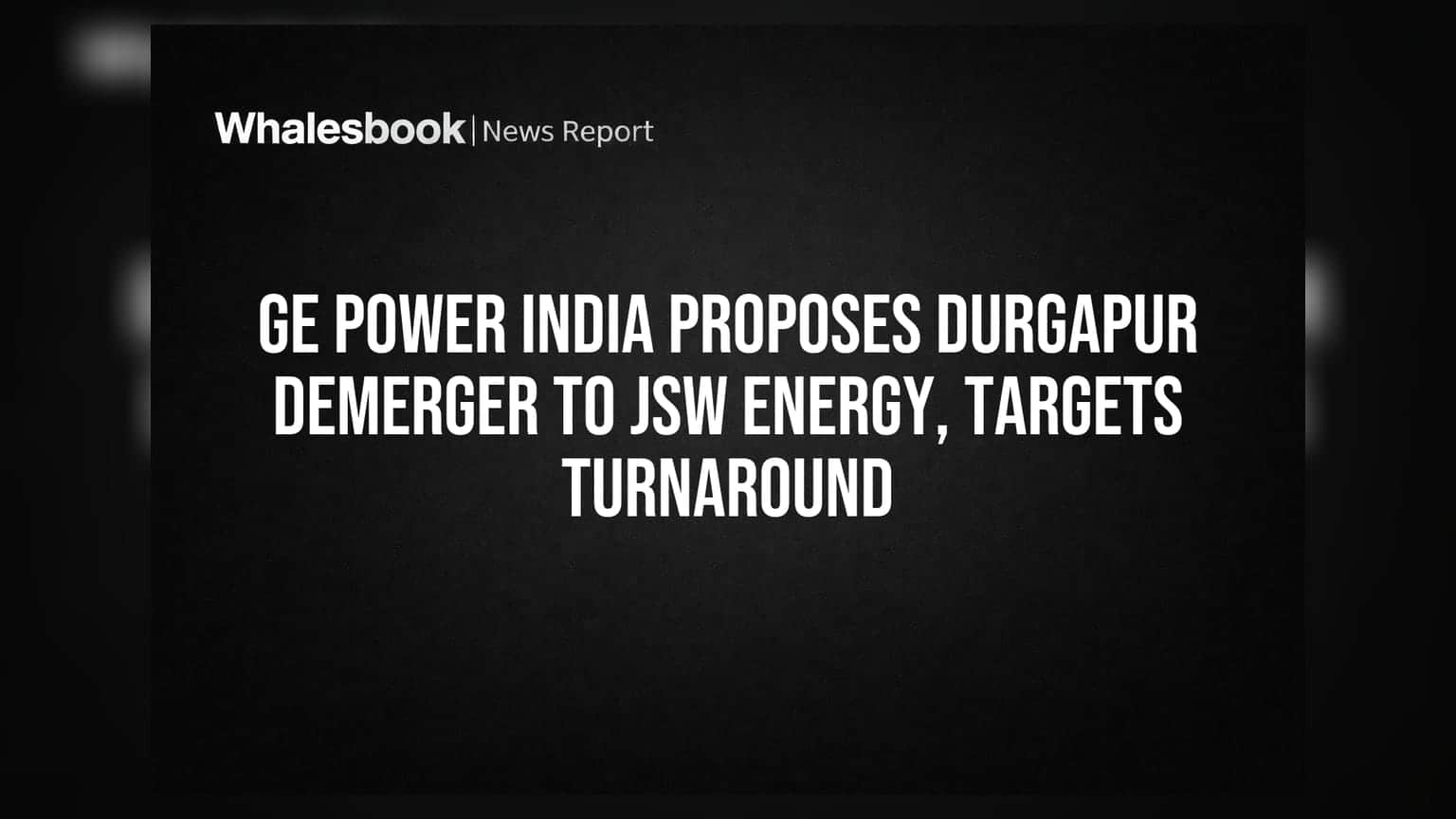 GE Power India proposes Durgapur demerger to JSW Energy, targets turnaround